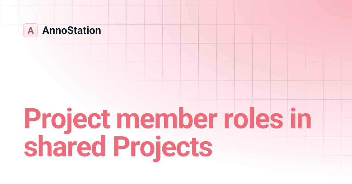 Project member roles in shared Projects | AnnoStation